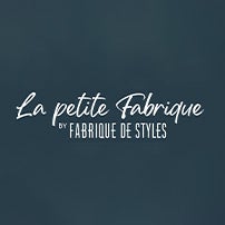 LA PETITE FABRIQUE by Fabrique de Styles