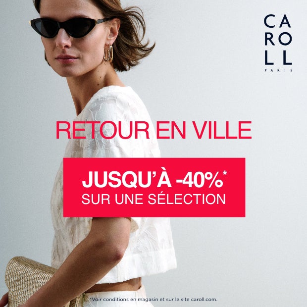 RETOUR EN VILLE : jusqu’à -40% sur une sélection.